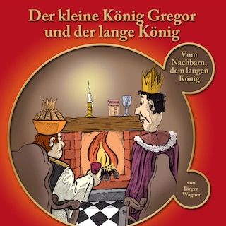 Der kleine König Gregor, Kapitel 2: Der kleine König Gregor und der lange König als Hörbuch