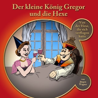 Der kleine König Gregor, Kapitel 3: Der kleine König Gregor und die Hexe als Hörbuch