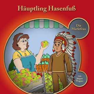 Häuptling Hasenfuss, Kapitel 1: Häuptling Hasenfuss-Die Marktfrau als Hörbuch