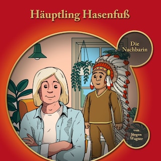 Häuptling Hasenfuss, Kapitel 2: Häuptling Hasenfuss-Die Nachbarin als Hörbuch