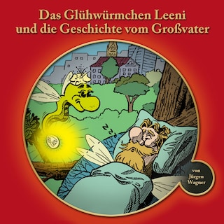 Das Glühwürmchen Leeni und die Geschichte vom Grossvater als Hörbuch