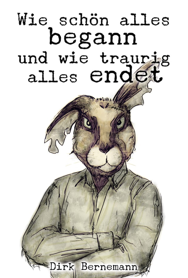 Book cover for Wie schön alles begann und wie traurig alles endet