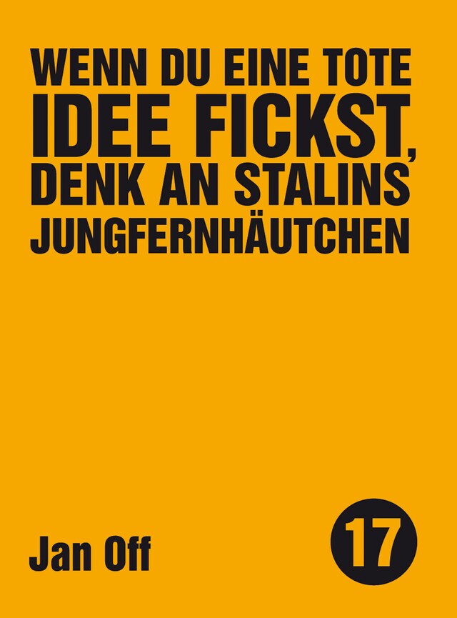 Kirjankansi teokselle Wenn du eine tote Idee fickst, denk an Stalins Jungfernhäutchen