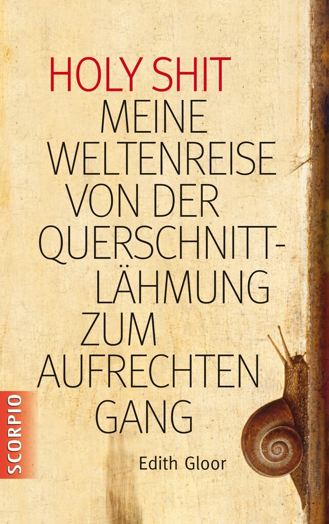 Kirjankansi teokselle Holy Shit - Meine Weltenreise von der Querschnittlähmung zum aufrechten Gang