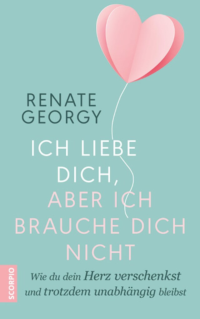 Copertina del libro per Ich liebe dich, aber ich brauche dich nicht