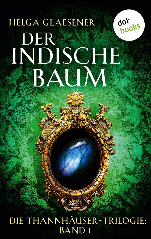 Book cover for Die Thannhäuser-Trilogie - Band 1: Der indische Baum