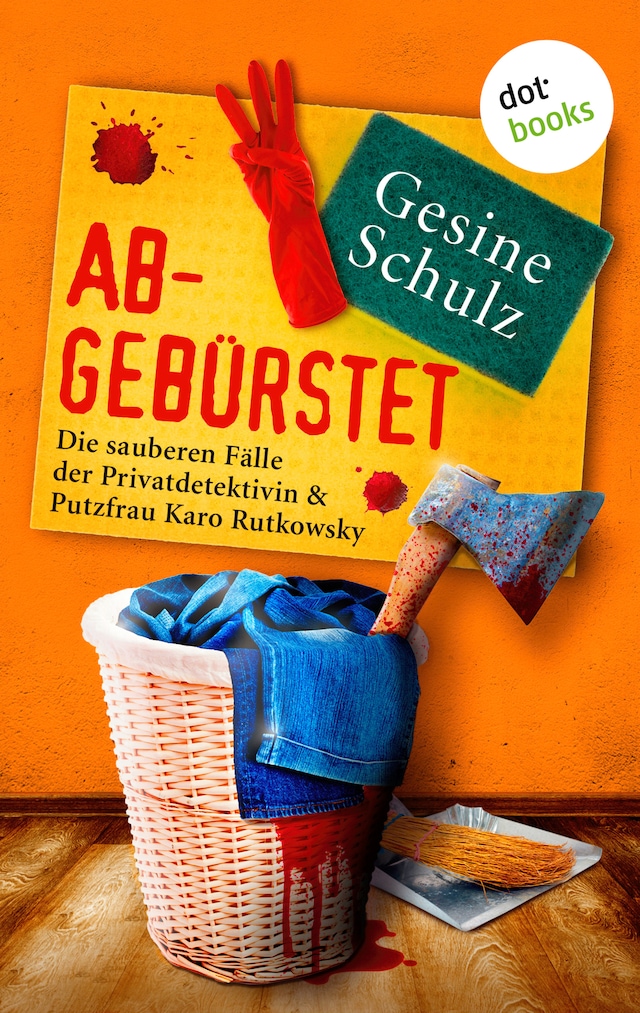 Book cover for Abgebürstet: Die sauberen Fälle der Privatdetektivin & Putzfrau Karo Rutkowsky - Band 3