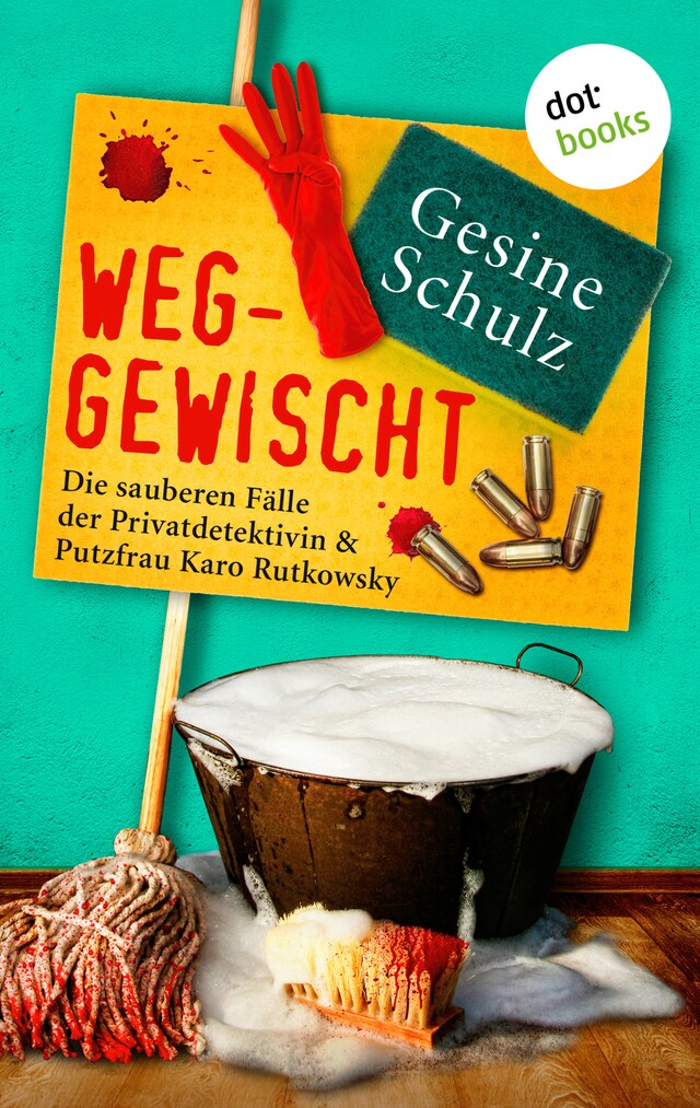Book cover for Weggewischt: Die sauberen Fälle der Privatdetektivin & Putzfrau Karo Rutkowsky Band 4