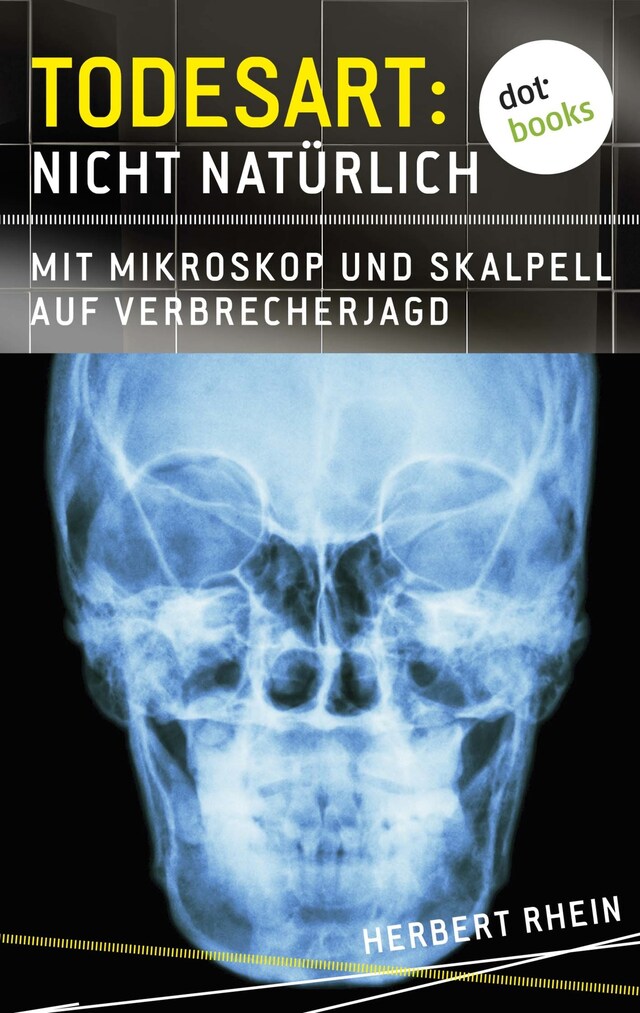 Kirjankansi teokselle Todesart: Nicht natürlich. Mit Mikroskop und Skalpell auf Verbrecherjagd: True Crime 1