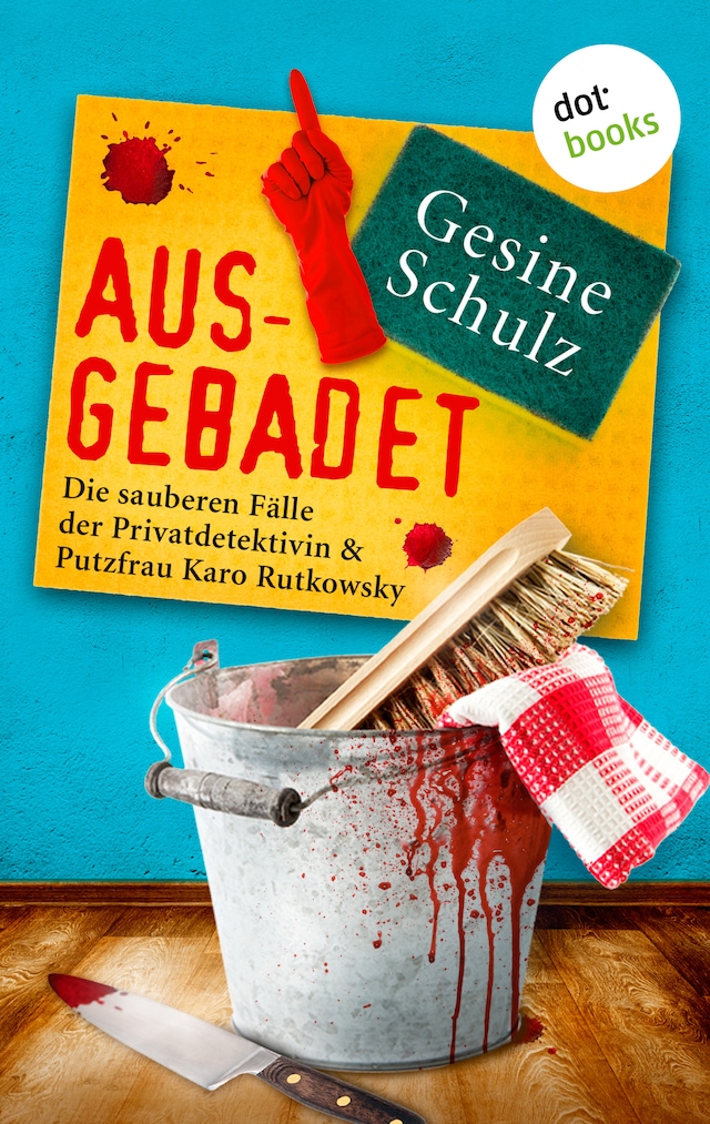 Book cover for Ausgebadet: Die sauberen Fälle der Privatdetektivin & Putzfrau Karo Rutkowsky - Band 1