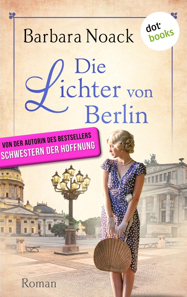 Bokomslag för Die Lichter von Berlin - von der Autorin des Bestsellers »Schwestern der Hoffnung«