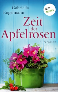 Zeit der Apfelrosen - Glücksglitzern: Zweiter Roman