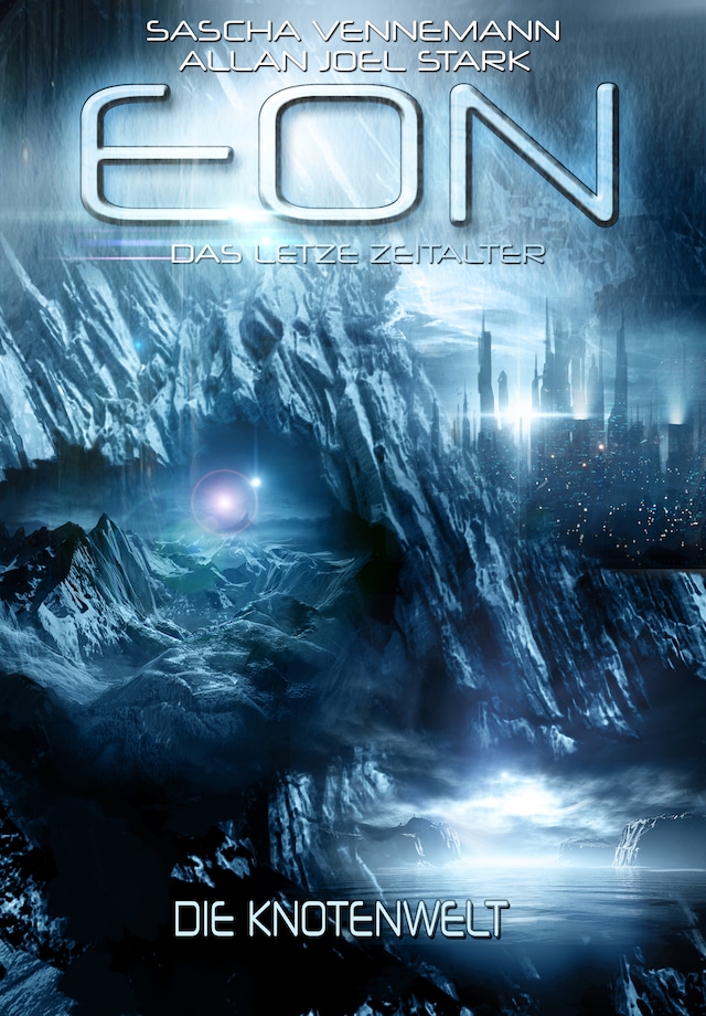 Book cover for Eon - Das letzte Zeitalter, Band 5: Die Knotenwelt (Science Fiction)