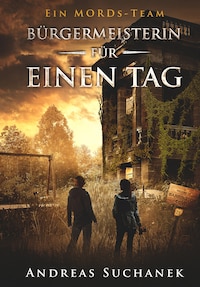 Ein MORDs-Team - Band 21: Bürgermeisterin für einen Tag