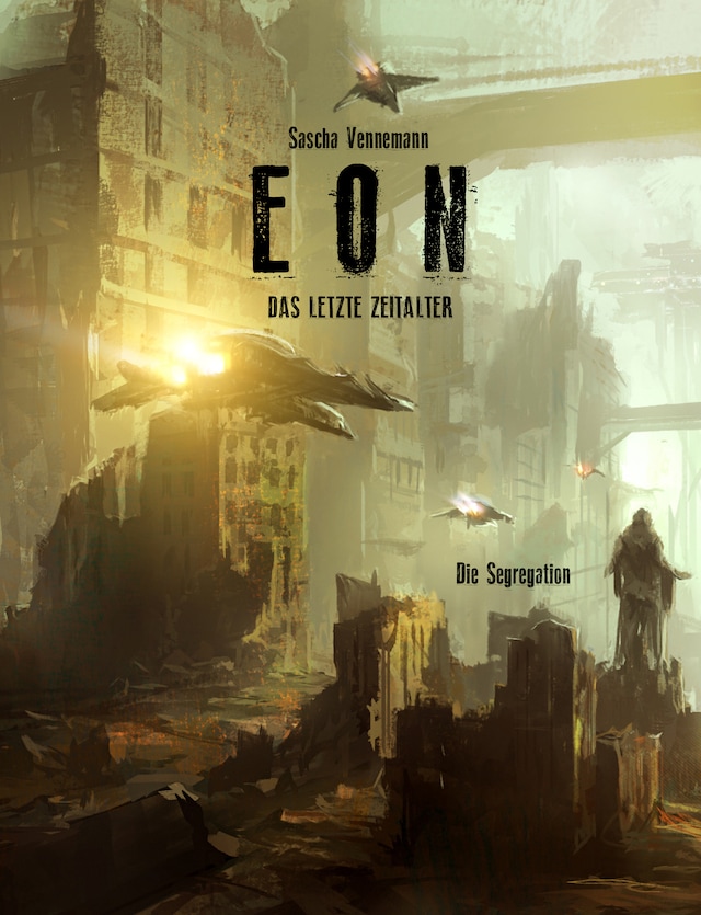 Book cover for Eon - Das letzte Zeitalter - Band 6: Die Segregation
