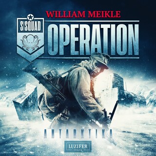 OPERATION ANTARKTIKA (S-Squad 2) als Hörbuch