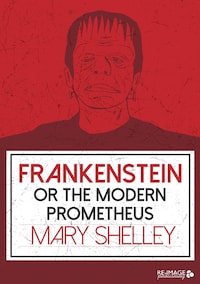 Frankenstein or the Modern Prometheus