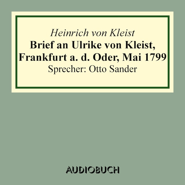 Couverture de livre pour Brief an Ulrike von Kleist, Frankfurt a. d. Oder, Mai 1799
