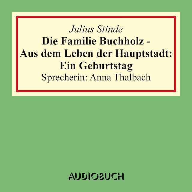 Book cover for Die Familie Buchholz - Aus dem Leben der Hauptstadt: Ein Geburtstag