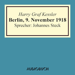 Berlin, 9. November 1918 als Hörbuch