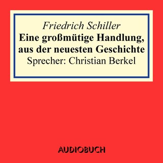 Eine großmütige Handlung, aus der neuesten Geschichte als Hörbuch