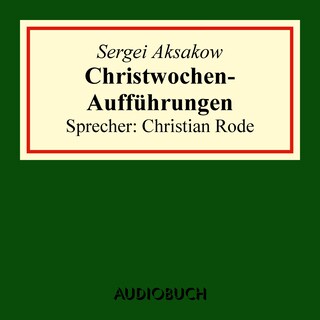 Christwochen-Aufführungen (Auszug aus: Familienchronik) als Hörbuch