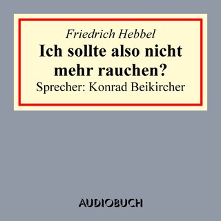 Ich sollte also nicht mehr rauchen? als Hörbuch