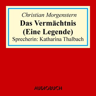 Das Vermächtnis (Eine Legende) als Hörbuch