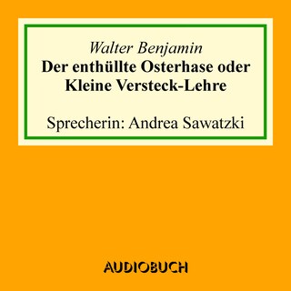 Der enthüllte Osterhase oder Kleine Versteck-Lehre als Hörbuch