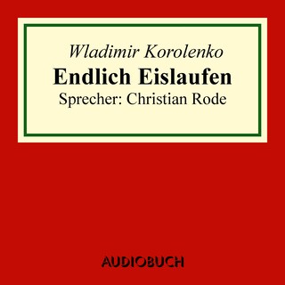 Endlich Eislaufen (Auszug aus: Die Geschichte meines Zeitgenossen) als Hörbuch