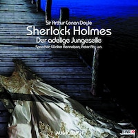 Sherlock Holmes (Teil 1) - Der adlige Junggeselle