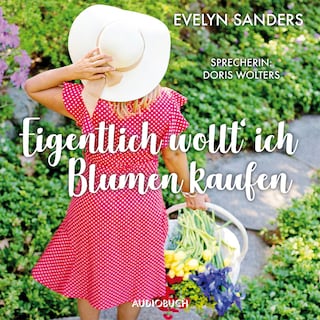 Eigentlich wollt' ich Blumen kaufen als Hörbuch