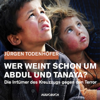 Wer weint schon um Abdul und Tanaya? als Hörbuch