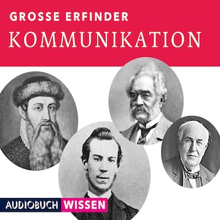 Große Erfinder: Kommunikation als Hörbuch