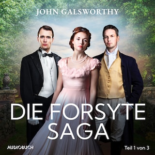 Die Forsyte Saga (Teil 1 von 3) als Hörbuch