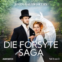 Die Forsyte Saga (Teil 3 von 3)
