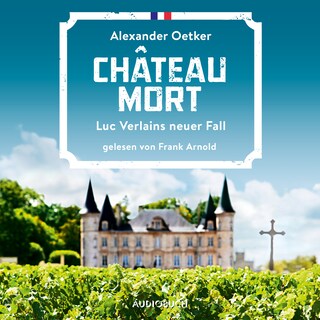 Château Mort - Luc Verlains neuer Fall (Luc Verlain 2) als Hörbuch