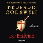 Der Erzfeind - Die Bücher vom heiligen Gral 3 (Ungekürzt)