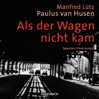 Als der Wagen nicht kam (ungekürzt) als Hörbuch