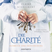 Die Charité: Aufbruch und Entscheidung (ungekürzt)