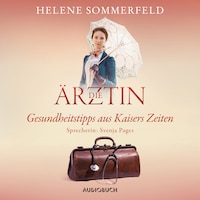 Die Ärztin: Gesundheitstipps aus Kaisers Zeiten