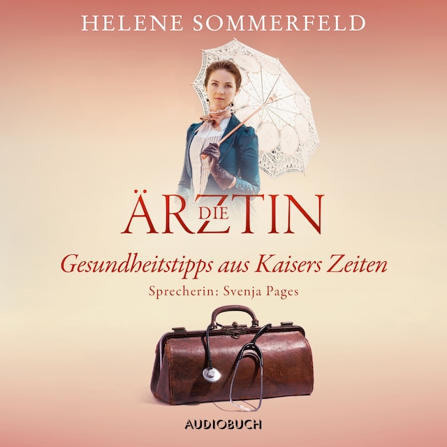 Book cover for Die Ärztin: Gesundheitstipps aus Kaisers Zeiten