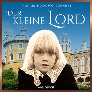 Der kleine Lord (ungekürzt) als Hörbuch