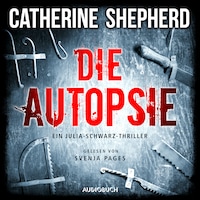 Die Autopsie - Ein Kurz-Thriller mit Julia Schwarz