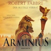 Arminius. Der blutige Verrat (ungekürzt)