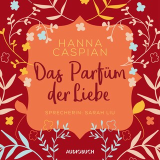 Das Parfum der Liebe (ungekürzt) als Hörbuch