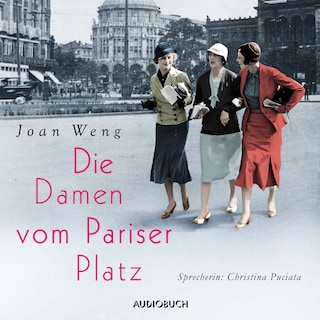 Die Damen vom Pariser Platz (ungekürzt) als Hörbuch