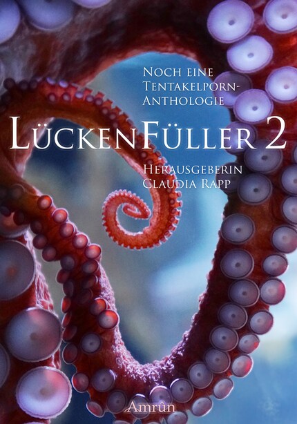 Lückenfüller 2 - Noch eine Tentakelporn-Anthologie bookCoverFor