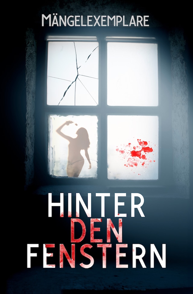 Kirjankansi teokselle Mängelexemplare 5: Hinter den Fenstern (Anthologie)