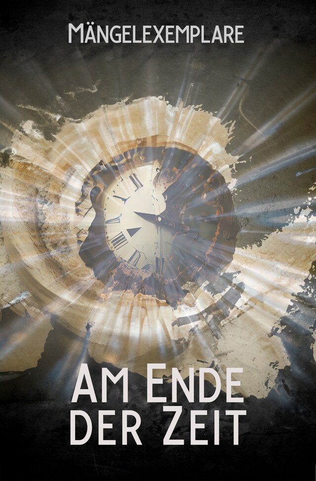 Buchcover für Mängelexemplare 5: Am Ende der Zeit